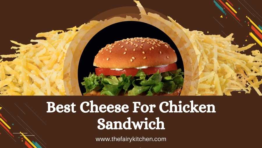 best cheese for chicken sandwich