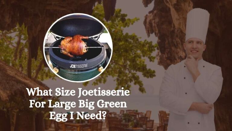 What Size Joetisserie For Large Big Green Egg You Need? – The Fairy Kitchen