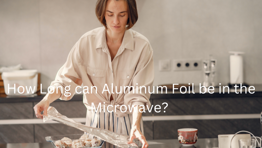 how long can aluminum foil be in the microwave